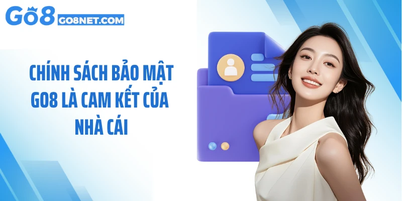 Chính sách bảo mật GO8 là cam kết của nhà cái