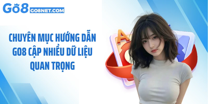 Chuyên mục hướng dẫn GO8 cập nhiều dữ liệu quan trọng