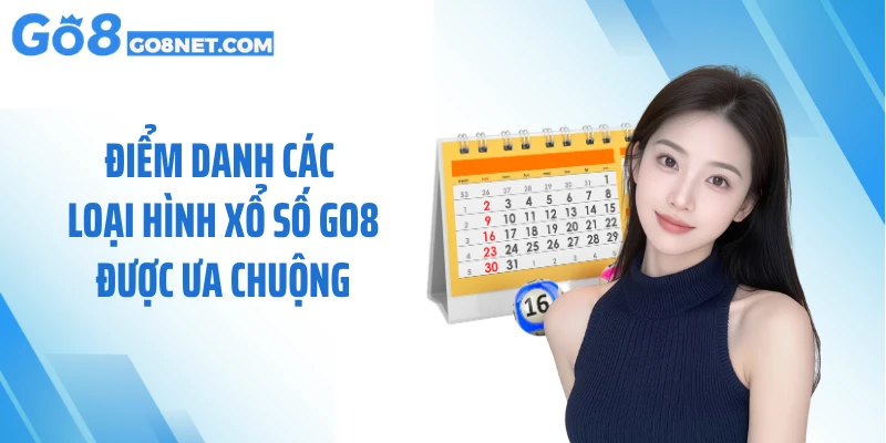 Điểm danh các loại hình xổ số GO8 được ưa chuộng