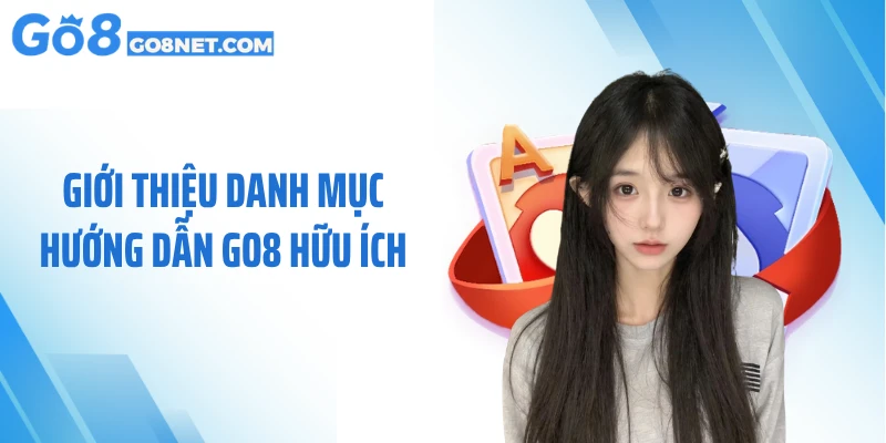 Giới thiệu danh mục hướng dẫn GO8 hữu ích
