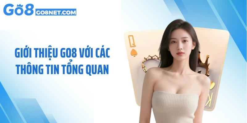 Giới thiệu GO8 với các thông tin tổng quan