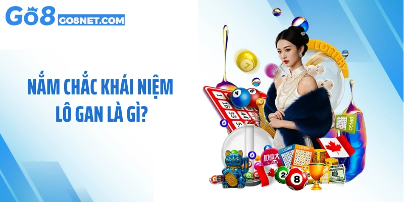 Nắm chắc khái niệm lô gan là gì?