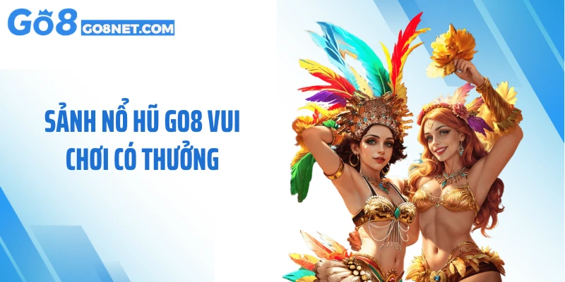 Sảnh nổ hũ GO8 vui chơi có thưởng