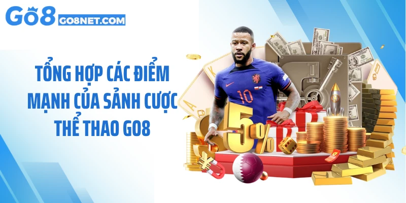 Tổng hợp các điểm mạnh của sảnh cược thể thao GO8